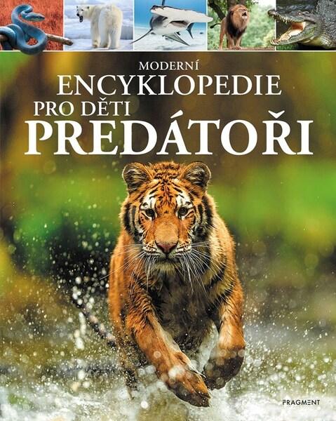 Moderní encyklopedie pro děti Predátoři - 9788025361177