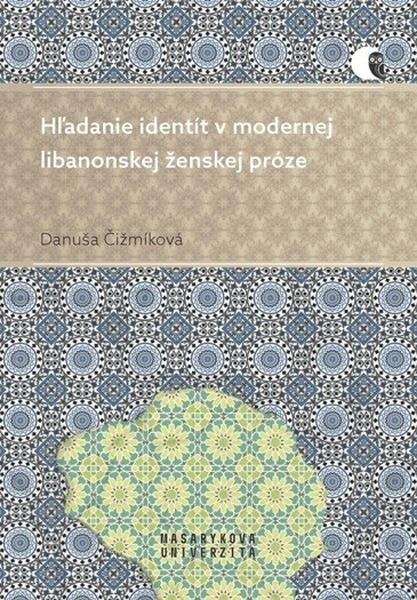 Levně Hľadanie identít v modernej libanonskej ženskej próze