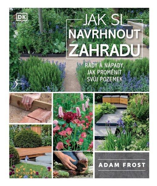 Jak si navrhnout zahradu - 9788024283821