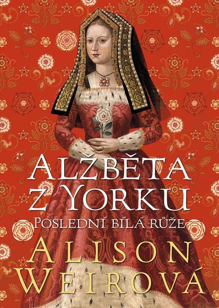 Levně Alžběta z Yorku Poslední bílá růže