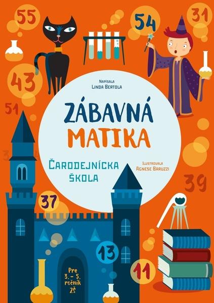 Zábavná matika - Čarodejnícka škola - Linda Bertola, Agnese Baruzzi ilustrátor - 9788055656250