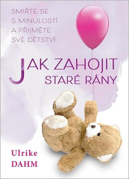 Jak zahojit staré rány - 9788075934239