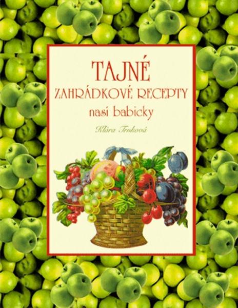 Tajné zahrádkové recepty naší babičky - 9788087209295