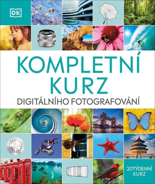 Levně Kompletní kurz digitálního fotografování