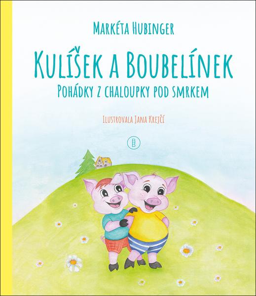 Kulíšek a Boubelínek Pohádky z chaloupky pod smrkem - 9788076650107