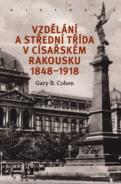 Levně Vzdělání a střední třída v císařském Rakousku 1848-1918