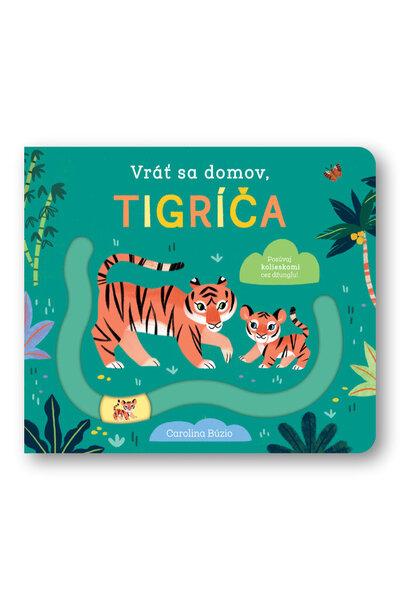 Levně Vráť sa domov, tigríča