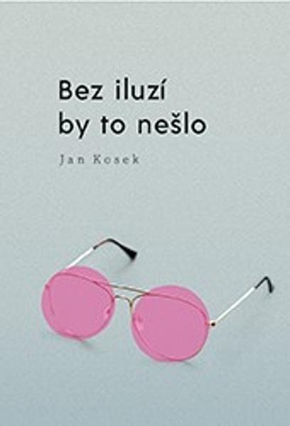Levně Bez iluzí by to nešlo