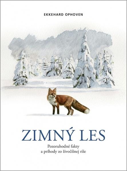 Zimný les: Pozoruhodné fakty a príhody zo živočíšnej ríše - 9788055183091