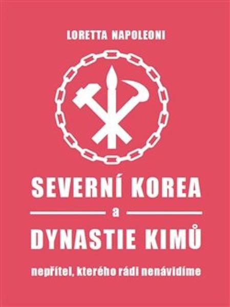 Severní Korea a dynastie Kimů - 9788075640789