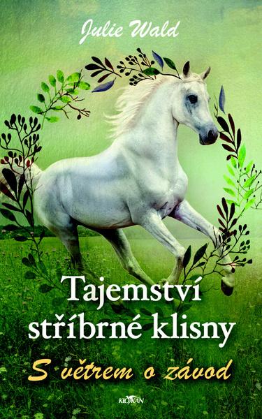 Levně Tajemství stříbrné klisny S větrem o závod