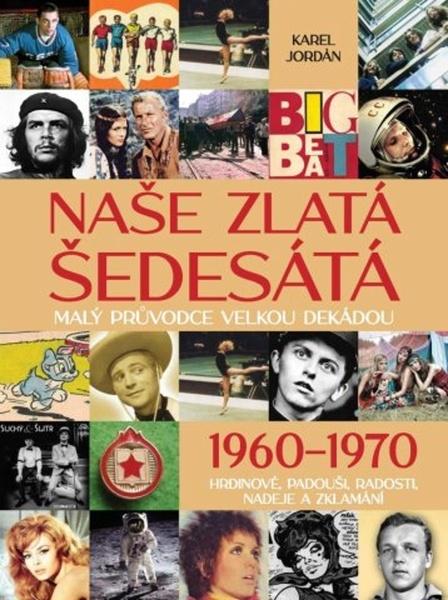 Naše zlatá šedesátá 1960-1970 - 9788024285634