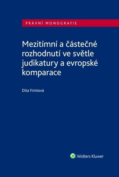 Levně Mezitímní a částečné rozhodnutí ve světle judikatury a evropské komparace