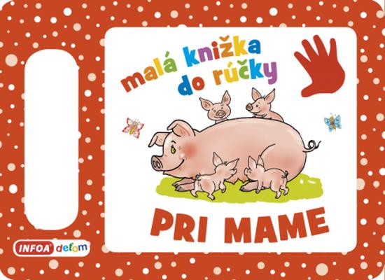 Levně Malá knižka do rúčky Pri mame
