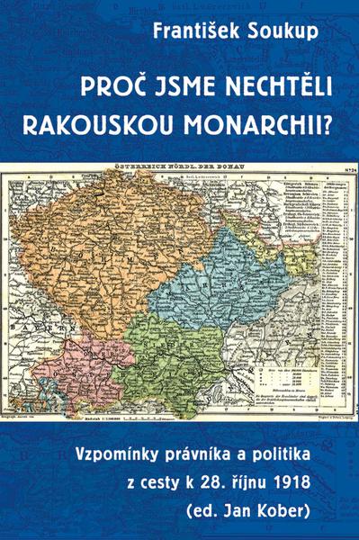 Proč jsme nechtěli rakouskou monarchii? - 9788087950623