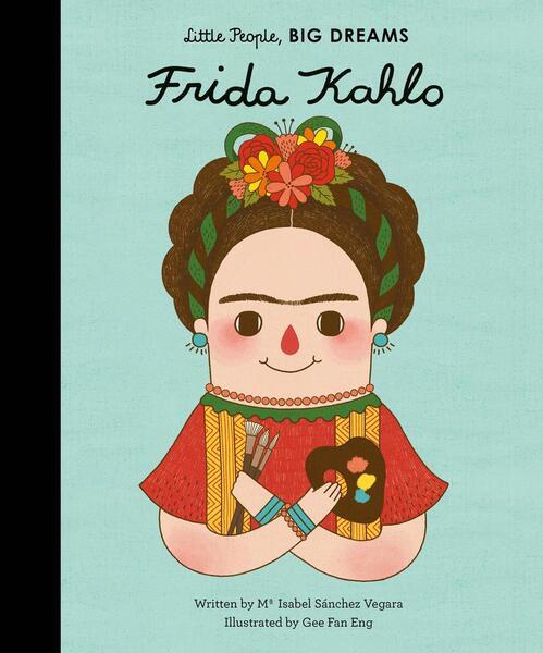 Little People, Big Dreams: Frida Kahlo - 1847807704