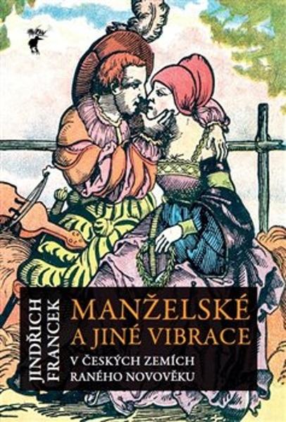 Manželské a jiné vibrace v českých zemích raného novověku - 9788087341575