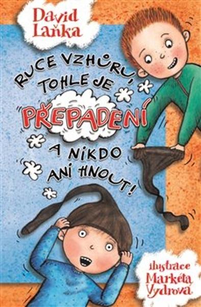 Ruce vzhůru, tohle je přepadení a nikdo ani hnout! - 9788087973622