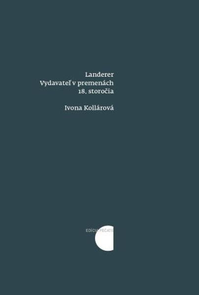 Levně Landerer: Vydavateľ v premenách 18. storočia