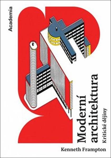 Moderní architektura - Kritické dějiny - Frampton Kenneth - 9788020033710