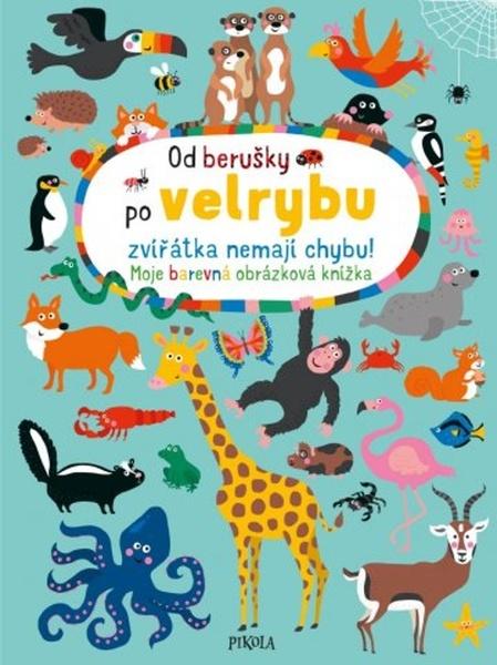 Levně Od berušky po velrybu zvířátka nemají chybu! Moje barevná obrázková knížka - Nastja Holtfreterová
