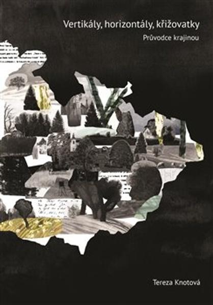 Levně Vertikály, horizontály, křižovatky - Tereza Knotová