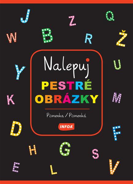 Levně Nalepuj pestré obrázky - Písmenka/Písmenká (CZ/SK vydanie)