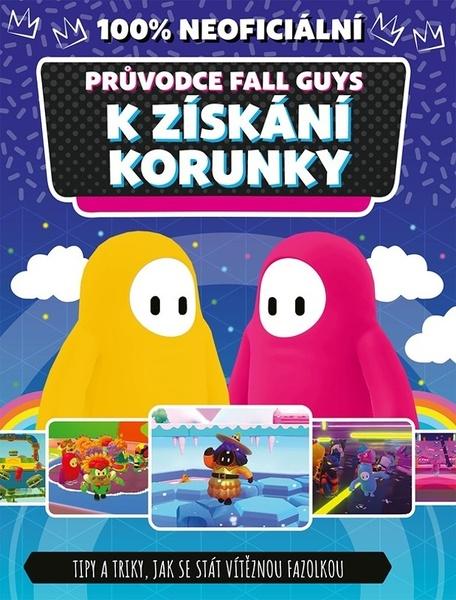 Levně 100% neoficiální průvodce Fall Guys k získání korunky