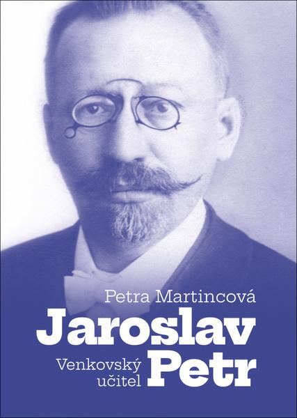 Venkovský učitel Jaroslav Petr - 9788074655517