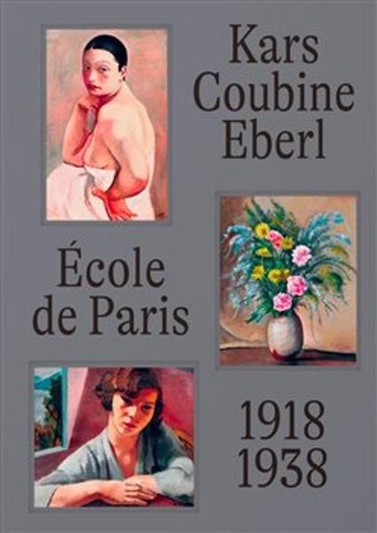 École de Paris 1918-1938 Kars, Coubine, Eberl - 9788088256229