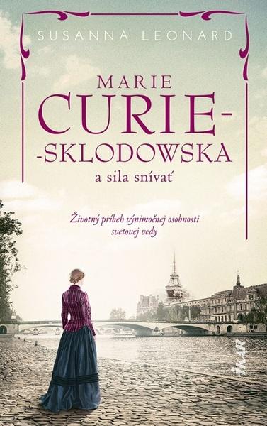 Marie Curie-Sklodowská a sila snívať - 9788055187716