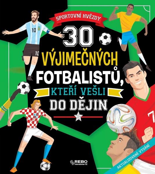 30 výjimečných fotbalistů, kteří vešli do dějin - 9788025514115