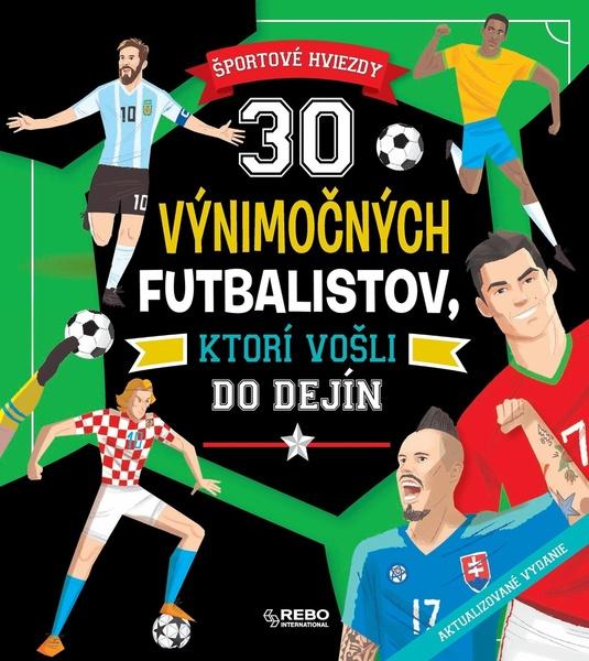30 výnimočných futbalistov, ktorí vošli do dejín - 9788025514122