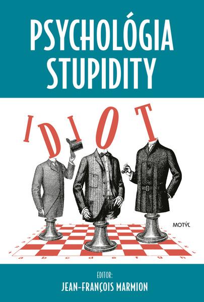 Psychológia stupidity - 9788081643217