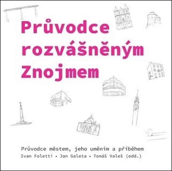 Průvodce rozvášněným Znojmem - 9788028000998
