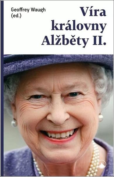 Víra královny Alžběty II. - 9788075663979