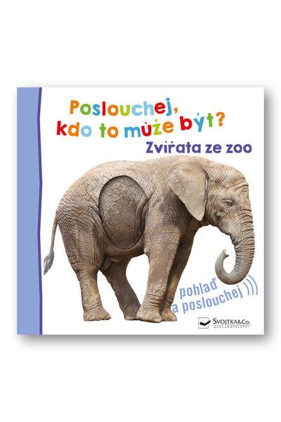 Poslouchej, kdo to může být? Zvířata ze zoo - 9788025633717