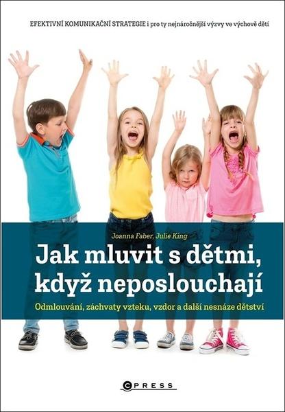 Jak mluvit s dětmi, když neposlouchají - 9788026446804