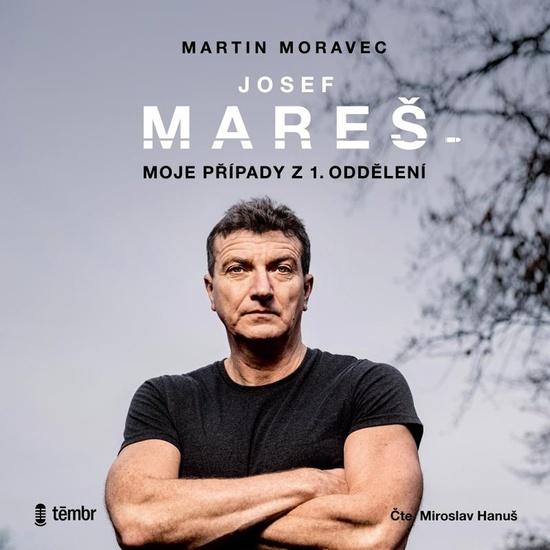 Josef Mareš Moje případy z 1. oddělení