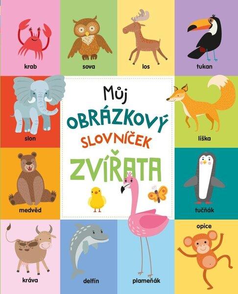 Můj obrázkový slovníček Zvířata - 9788024285528