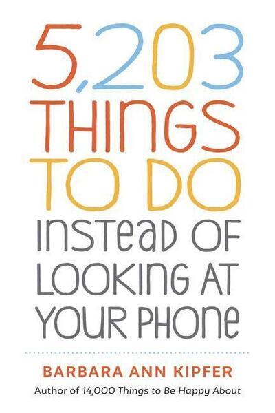 Levně 5,203 Things to Do Instead of Looking at Your Phone