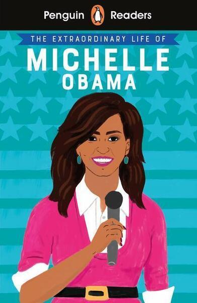 Penguin Readers Level 3: The Extraordinary Life of Michelle Obama - 0241447380