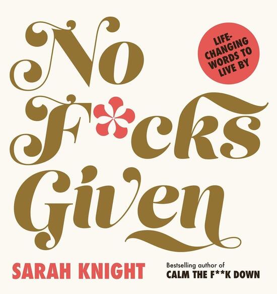 No F*cks Given: Life-Changing Words to Live By - 1529426928