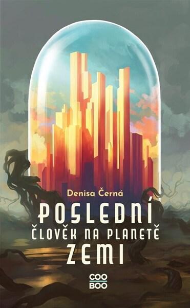 Poslední člověk na planetě Zemi - 9788076617032