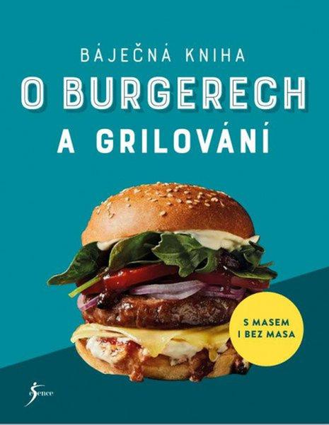Báječná kniha o burgerech a grilování - 9788024287638