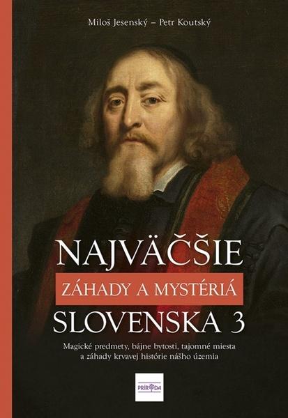 Najväčšie záhady a mystériá Slovenska 3 - 9788055185200