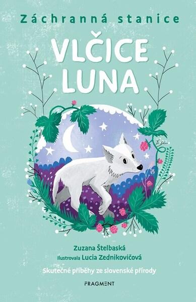 Záchranná stanice Vlčice Luna - 9788025362433