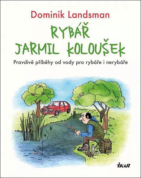 Rybář Jarmil Koloušek - 9788024950785
