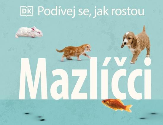 Levně Podívej se, jak rostou Mazlíčci