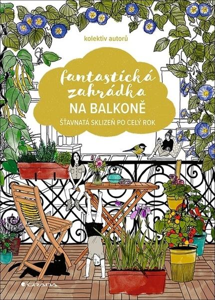 Levně Fantastická zahrádka na balkoně
